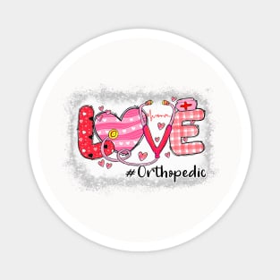 Love Orthopedic Nurse Life Nursing Heart Valentine Day Tee Magnet